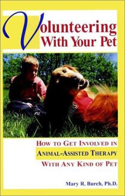 Volunteering with Your Pet How to Get Involved in Animal-Assisted Therapy with Any Kind of Pet  9780876057919 Front Cover
