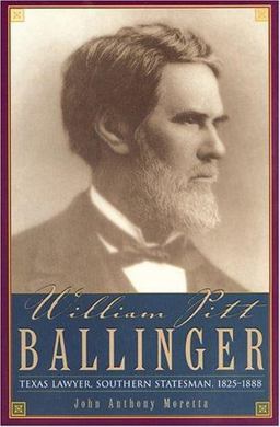 William Pitt Ballinger Texas Lawyer, Southern Statesman, 1825-1888  9780876111994 Front Cover