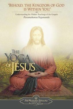 Yoga of Jesus Understanding the Hidden Teachings of the Gospels  9780876125564 Front Cover