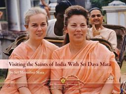 Visiting the Saints of India with Sri Daya Mata  9780876127971 Front Cover