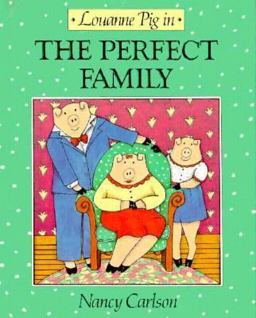 Louanne Pig in the Perfect Family Louanne Pig in the Perfect Family
