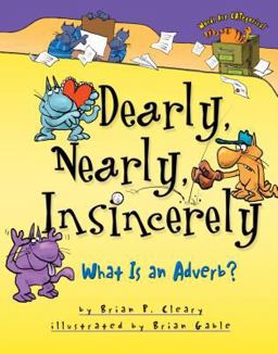 Dearly, Nearly, Insincerely What Is an Adverb?  9780876149249 Front Cover