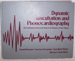 Dynamic Auscultation and Phonocardiography Dynamic Auscultation and Phonocardiography