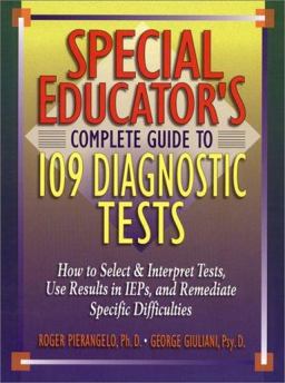 Special Educator's Complete Guide to 109 Diagnostic Tests How to Select and Interpret Tests, Use Results in IEPs and Remediate Specific Difficulties  9780876288931 Front Cover