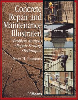 Concrete Repair and Maintenance Illustrated Problem Analysis; Repair Strategy; Techniques  9780876292860 Front Cover
