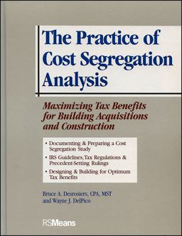 Practice of Cost Segregation Analysis Maximizing Tax Bennefits for Building Acquisitions and Construction  9780876297445 Front Cover