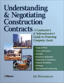 Understanding and Negotiating Construction Contracts A Contractor's and Subcontractor's Guide to Protecting Company Assets  9780876298220 Front Cover
