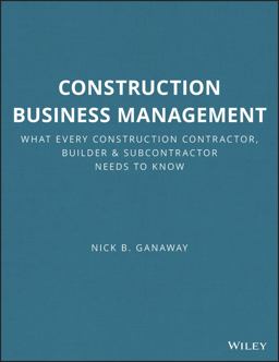 Construction Business Management What Every Construction Contractor, Builder and Subcontractor Needs to Know  9780876298251 Front Cover