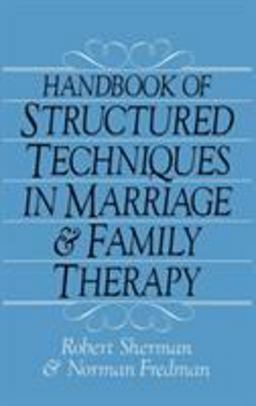 Handbook of Structured Techniques in Marriage and Family Therapy 10th 9780876304242 Front Cover