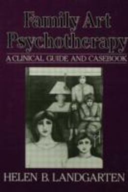 Family Art Psychotherapy A Clinical Guide and Casebook  9780876304563 Front Cover