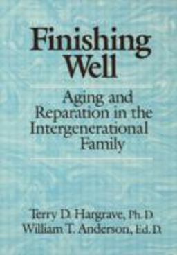 Finishing Well: Aging and Reparation in the Intergenerational Family  9780876306833 Front Cover