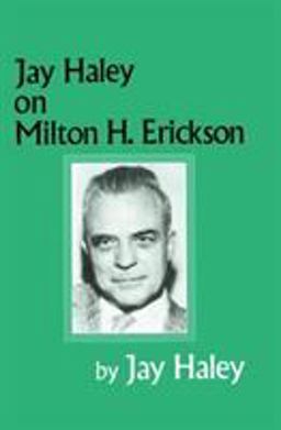 Jay Haley on Milton H. Erickson  9780876307281 Front Cover