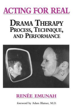 Acting for Real Drama Therapy Process, Technique, and Performance  9780876307304 Front Cover
