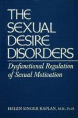 Sexual Desire Disorders Dysfunctional Regulation of Sexual Motivation  9780876307847 Front Cover