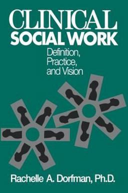 Clinical Social Work Definition, Practice, and Vision  9780876308080 Front Cover