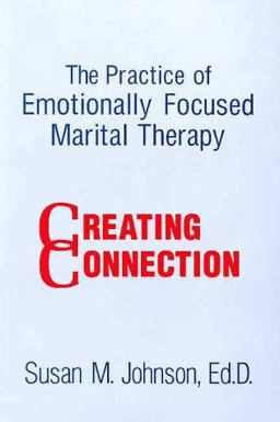 The Practice of Emotionally Focused Marital Therapy
