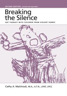 Breaking the Silence Art Therapy with Children from Violent Homes 2nd 9780876308240 Front Cover