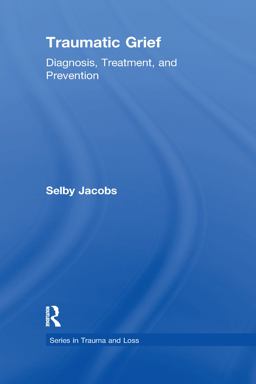 Traumatic Grief Diagnosis, Treatment, and Prevention  9780876309865 Front Cover