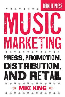 Music Marketing Press, Promotion, Distribution, and Retail  9780876390986 Front Cover