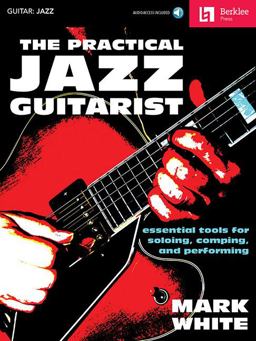 Practical Jazz Guitarist Essential Tools for Soloing, Comping and Performing  9780876391242 Front Cover
