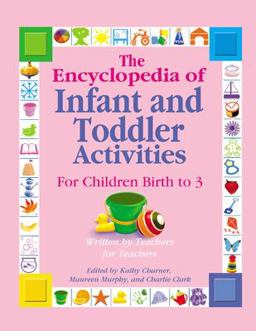 Encyclopedia of Infant and Toddler Activities for Children Birth to 3 Written by Teachers for Teachers  9780876590133 Front Cover