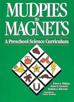 Mudpies to Magnets A Preschool Science Curriculum  9780876591123 Front Cover