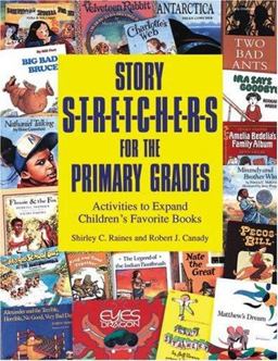 Story S-t-r-e-t-c-h-e-r-s for the Primary Grades Activities to Expand Children's Favorite Books  9780876591574 Front Cover