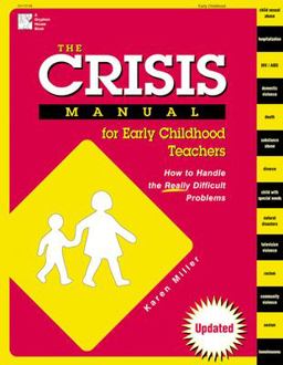Crisis Manual for Early Childhood Teachers How to Handle the Really Difficult Problems  9780876591765 Front Cover