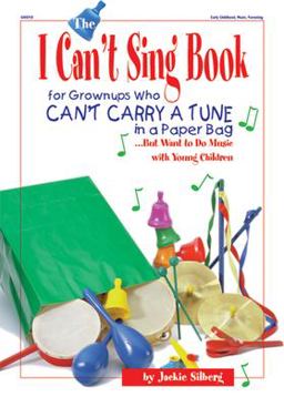 I Can't Sing Book For Grown-Ups Who Can't Carry a Tune in a Paper Bag but Want to Do Music with Young Children  9780876591918 Front Cover