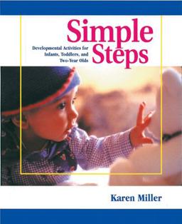 Simple Steps Developmental Activities for Infants, Toddlers, and Two-Year-Olds  9780876592045 Front Cover