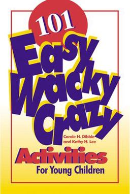 101 Easy, Wacky, Crazy Activities for Young Children  9780876592076 Front Cover
