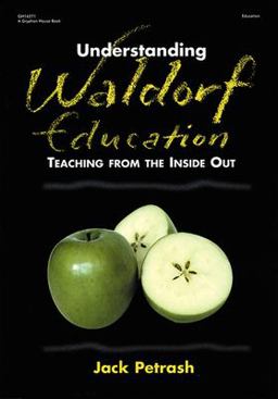 Understanding Waldorf Education Teaching from the Inside Out  9780876592465 Front Cover