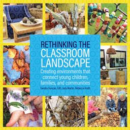 Rethinking the Classroom Landscape Creating Environments That Connect Young Children, Families, and Communities  9780876595633 Front Cover