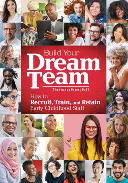 Build Your Dream Team How to Recruit, Train, and Retain Early Childhood Staff  9780876598412 Front Cover