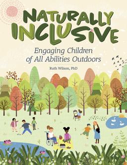 Naturally Inclusive Engaging Children of All Abilities Outdoors  9780876599228 Front Cover