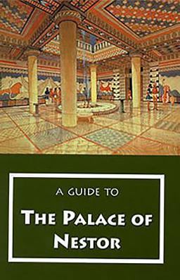 Guide to the Palace of Nestor, Mycenaean Sites in Its Environs, and the Chora Museum 2nd 9780876616406 Front Cover