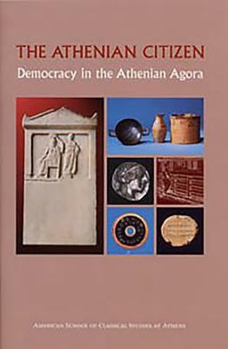 Athenian Citizen Democracy in the Athenian Agora 2nd 9780876616420 Front Cover