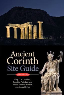 Ancient Corinth A Guide to the Site and Museum 7th 9780876616611 Front Cover