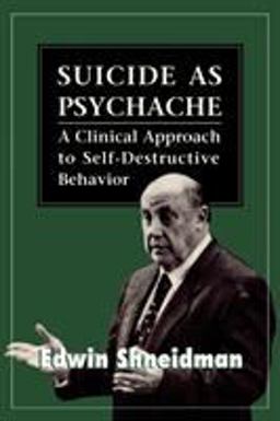 Suicide As Psychache A Clinical Approach to Self-Destructive Behavior  9780876681510 Front Cover