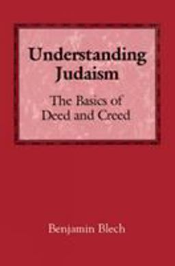Understanding Judaism The Basics of Deed and Creed  9780876682913 Front Cover