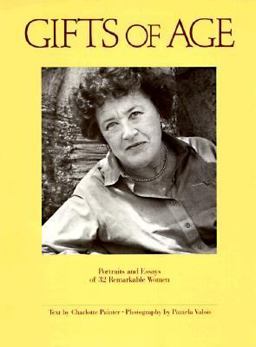 Gifts of Age Portraits and Essays of 32 Remarkable Women  9780877013686 Front Cover