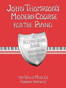 John Thompson's Modern Course for the Piano - Second Grade: Perfect for Beginners Who Began with Teaching Little Fingers!  9780877180067 Front Cover
