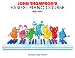 John Thompson's Easiest Piano Course - Part One: Perfect for Young Beginners!  9780877180128 Front Cover