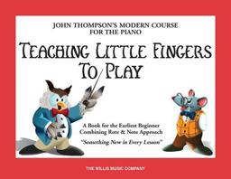 Teaching Little Fingers to Play: a Book for the Earliest Beginner from John Thompson's Modern Course for the Piano  9780877180203 Front Cover