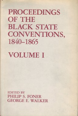 Proceedings of the Black State Conventions, Eighteen Forty to Eighteen Sixty-Five