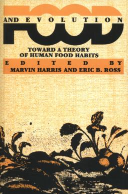 Food and Evolution Toward a Theory of Human Food Habits  9780877226680 Front Cover