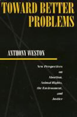 Toward Better Problems New Perspectives on Abortion, Animal Rights, the Environment, and Justice  9780877229483 Front Cover