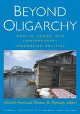 Beyond Oligarchy Wealth, Power, and Contemporary Indonesian Politics  9780877273035 Front Cover