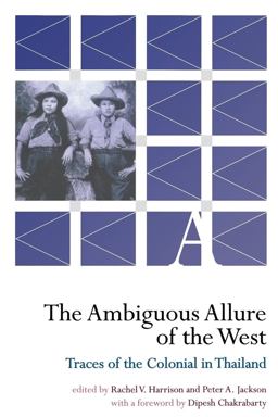Ambiguous Allure of the West Traces of the Colonial in Thailand  9780877276081 Front Cover