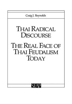Thai Radical Discourse The Real Face of Thai Feudalism Today  9780877277026 Front Cover